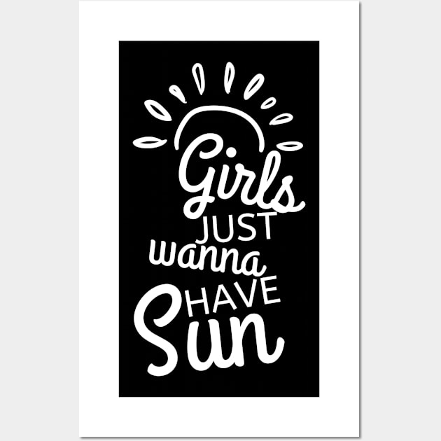 Girls Just Wanna Have Sun. Fun Summer Time Lover Quote. Wall Art by That Cheeky Tee